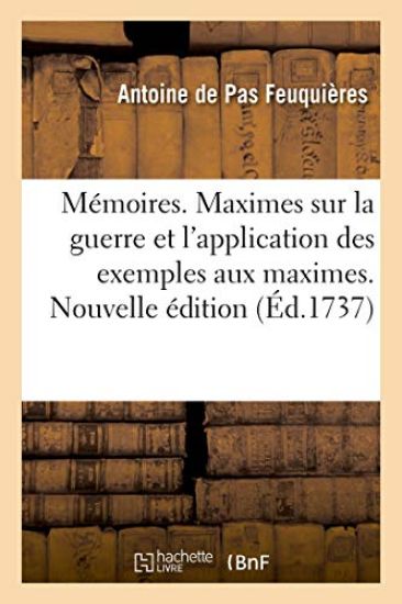 Mémoires. Maximes Sur La Guerre Et l'Application Des Exemples Aux Maximes. Nouvelle Édition