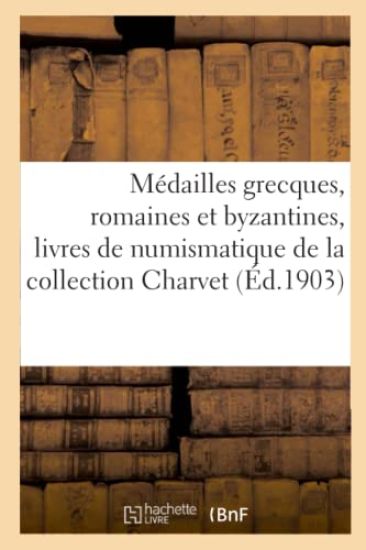Médailles Grecques, Romaines Et Byzantines, Livres de Numismatique de la Collection Charvet