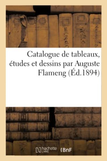 Catalogue de Tableaux, Études Et Dessins Par Auguste Flameng