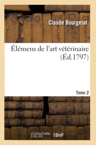 Élémens de l'Art Vétérinaire. Tome 2