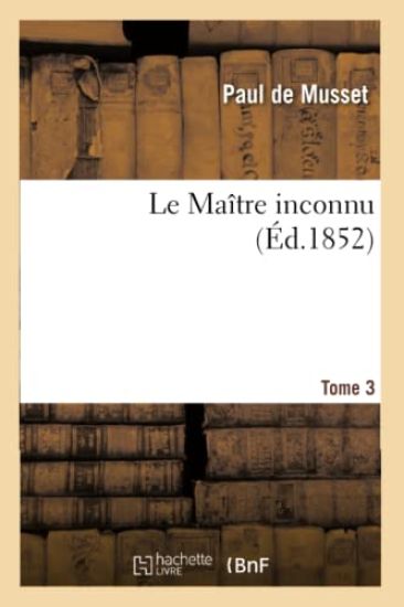 Le Maître Inconnu. Tome 3 – Paul de Musset, kirjan kansikuva