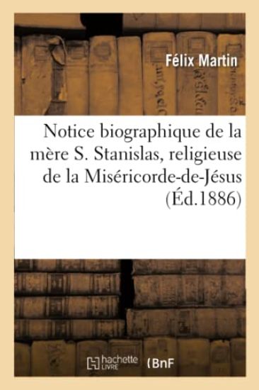Notice Biographique de la Mère S. Stanislas, Religieuse de la Miséricorde-De-Jésus
