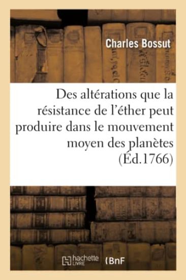 Recherches Sur Les Altérations Que La Résistance de l'Éther Peut Produire