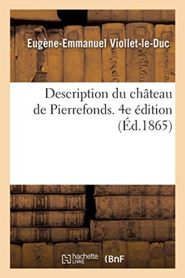 Description Du Château de Pierrefonds. 4e Édition