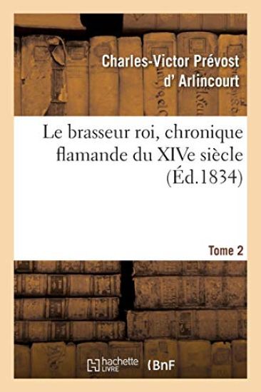 Le Brasseur Roi, Chronique Flamande Du Xive Siècle. Tome 2