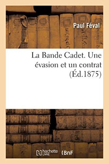 La Bande Cadet. Une Évasion Et Un Contrat