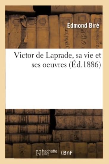 Victor de Laprade, Sa Vie Et Ses Oeuvres