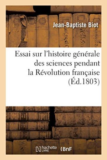 Essai Sur l'Histoire Générale Des Sciences Pendant La Révolution Française
