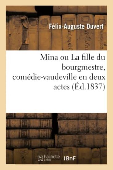 Mina Ou La Fille Du Bourgmestre, Comédie-Vaudeville En Deux Actes – Félix-Auguste Duvert, kirjan kansikuva
