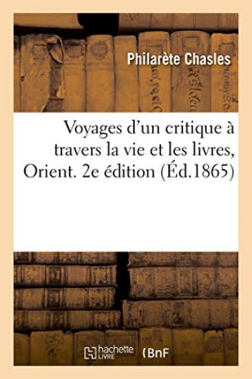Voyages d'Un Critique À Travers La Vie Et Les Livres, Orient. 2e Édition