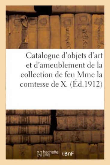 Catalogue d'Objets d'Art Et d'Ameublement, Tableaux Anciens, Porcelaines Et Faïences Anciennes