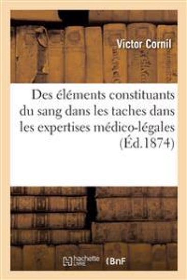 Instruction Pour Servir À Déterminer Les Éléments Constituants Du Sang Dans Les Taches