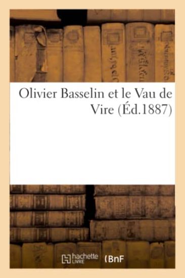 Olivier Basselin Et Le Vau de Vire