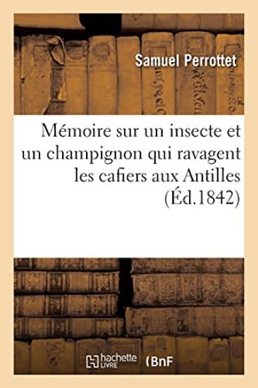 Mémoire Sur Un Insecte Et Un Champignon Qui Ravagent Les Cafiers Aux Antilles