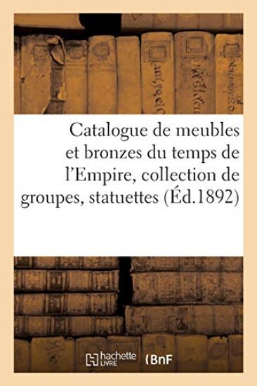 Catalogue de Meubles Et Bronzes Du Temps de l'Empire, Collection de Groupes, Statuettes
