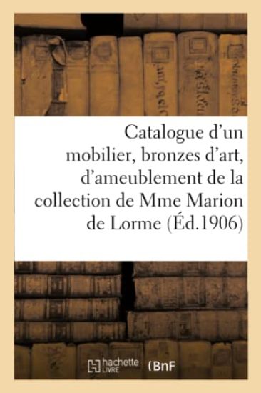 Catalogue d'Un Mobilier, Bronzes d'Art Et d'Ameublement, Bijoux, Tableaux Anciens Et Modernes