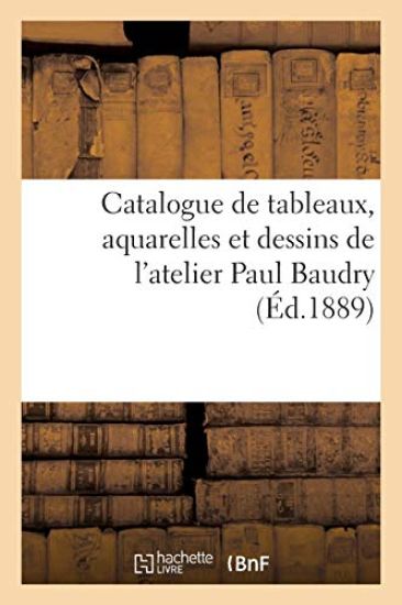 Catalogue de Tableaux, Aquarelles Et Dessins de l'Atelier Paul Baudry