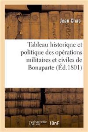 Tableau historique et politique des opérations militaires et civiles de Bonaparte