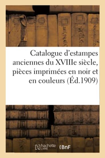 Catalogue d'Estampes Anciennes Des Écoles Française Et Anglaise Du Xviiie Siècle