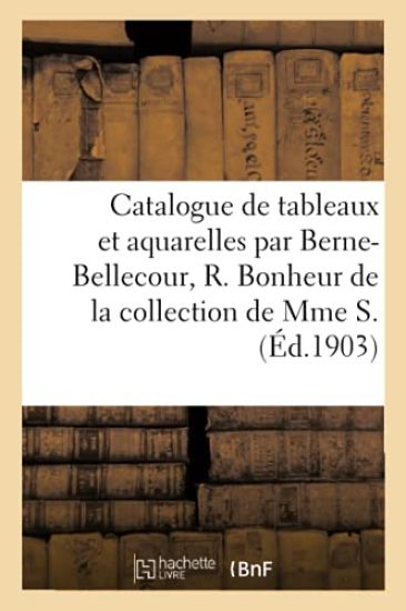 Catalogue de Tableaux Modernes Importants Et Aquarelles Par Berne-Bellecour, Rosa Bonheur
