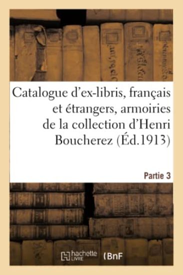 Catalogue d'Ex-Libris Anciens Et Modernes, Français Et Étrangers, Armoiries
