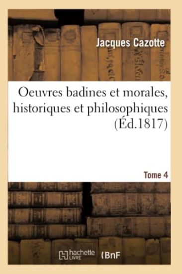 Oeuvres Badines Et Morales, Historiques Et Philosophiques. Tome 4