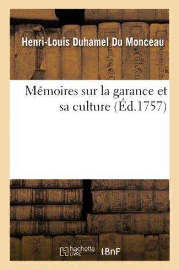 Mémoires Sur La Garance Et Sa Culture