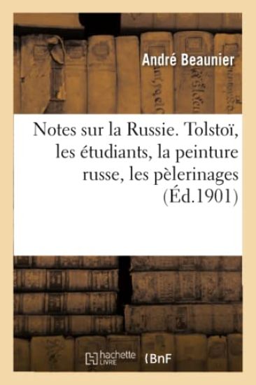 Notes Sur La Russie. Tolstoï, Les Étudiants, La Peinture Russe, Les Pèlerinages