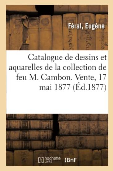 Catalogue de Dessins Et Aquarelles, Modèles Originaux Des Décors de Théâtres Par Cambon