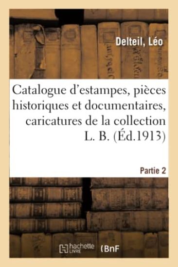 Catalogue d'Estampes Anciennes Et Modernes, Pièces Historiques Et Documentaires, Caricatures