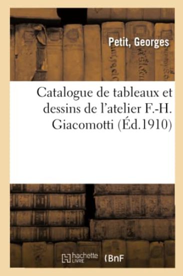 Catalogue de Tableaux Et Dessins de l'Atelier F.-H. Giacomotti