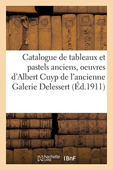 Catalogue de Tableaux Et Pastels Anciens, Oeuvres d'Albert Cuyp Et Jean Wynants, Dessins, Gouaches