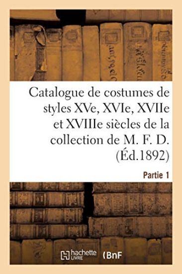 Catalogue de Costumes de Styles Xve, Xvie, Xviie Et Xviiie Siècles, Autres de la Période