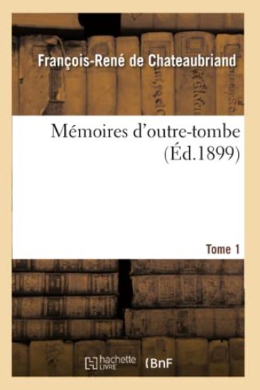 Mémoires d'Outre-Tombe. Tome 1