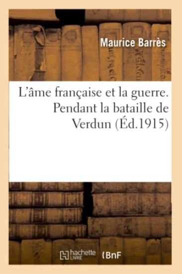 L'Âme Française Et La Guerre. Pendant La Bataille de Verdun