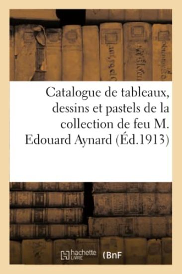 Catalogue de Tableaux Anciens Et Modernes, Dessins Et Pastels Anciens Et Modernes, Objets d'Art