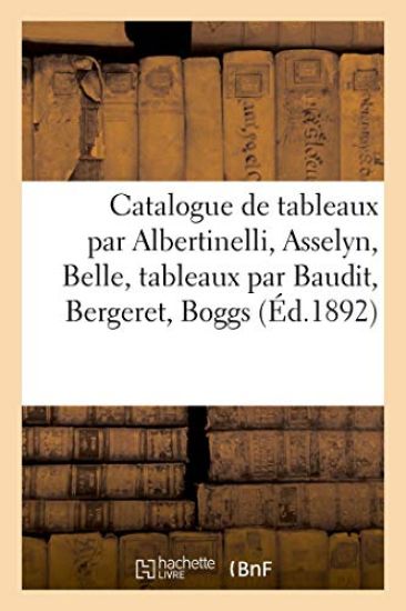 Catalogue de Tableaux Anciens Par Albertinelli, Asselyn, Belle, Tableaux Modernes Par Baudit