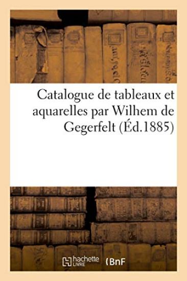 Catalogue de Tableaux Et Aquarelles Par Wilhem de Gegerfelt