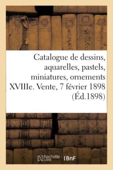 Catalogue de Dessins, Aquarelles, Pastels, Miniatures, Ornements Du Xviiie Siècle, Oeuvres de Bérain