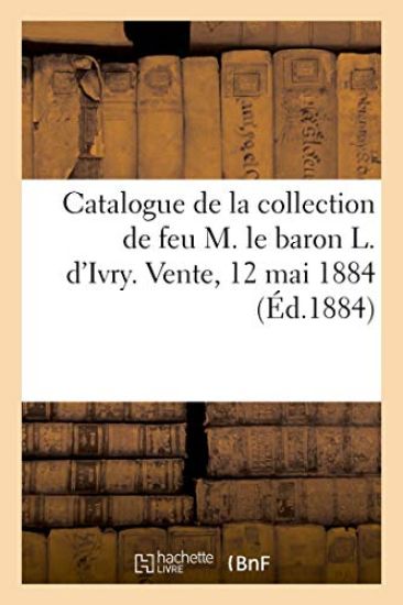 Catalogue d'Armes Anciennes, Meubles, Tapisserie, Bronzes, Quelques Curiosités