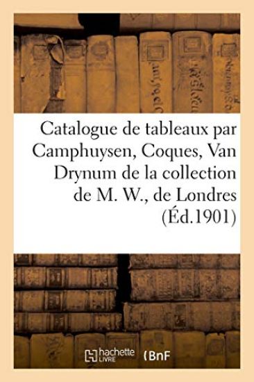 Catalogue de Tableaux Anciens Par Camphuysen, G. Coques, Van Drynum
