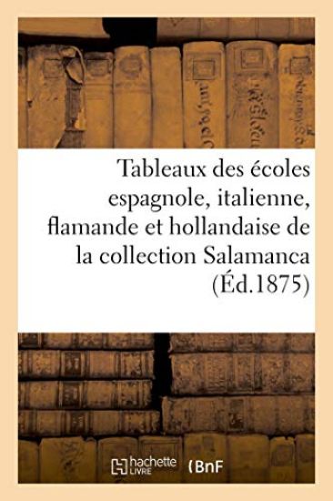Tableaux Anciens Des Écoles Espagnole, Italienne, Flamande Et Hollandaise de la Collection Salamanca