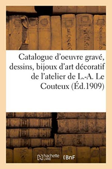 Catalogue d'Oeuvre Gravée, Dessins, Bijoux d'Art Décoratif de l'Atelier de L.-A. Le Couteux