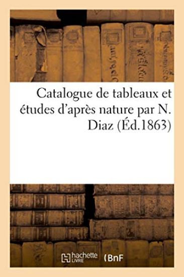 Catalogue de Tableaux Et Études d'Après Nature Par N. Diaz