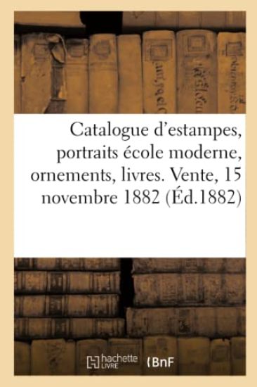 Catalogue d'Estampes Anciennes, Portraits École Moderne, Ornements, Livres, Catalogues