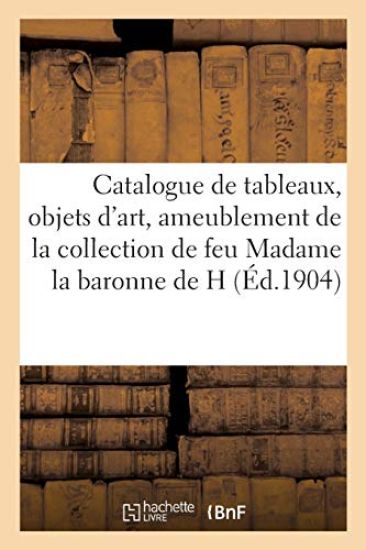 Catalogue de Tableaux Anciens Et Modernes, Objets d'Art Et d'Ameublement Du Xviiie Siècle