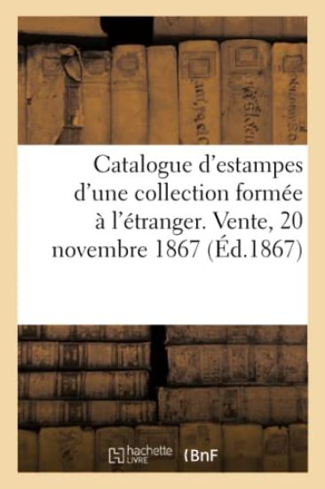 Catalogue d'Estampes Anciennes Et Modernes d'Une Collection Formée À l'Étranger