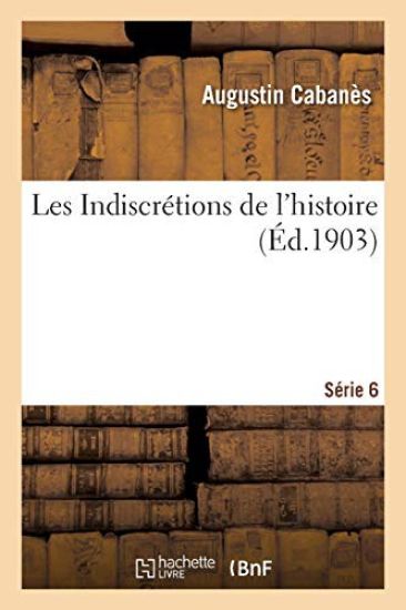 Les Indiscrétions de l'Histoire. Série 6