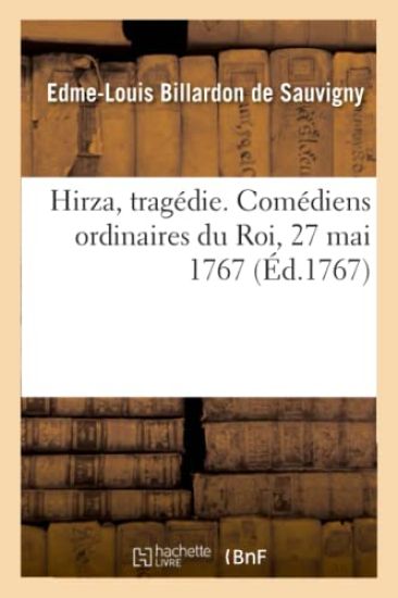 Hirza, Tragédie. Comédiens Ordinaires Du Roi, 27 Mai 1767