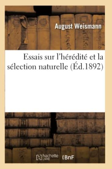 Essais Sur l'Hérédité Et La Sélection Naturelle